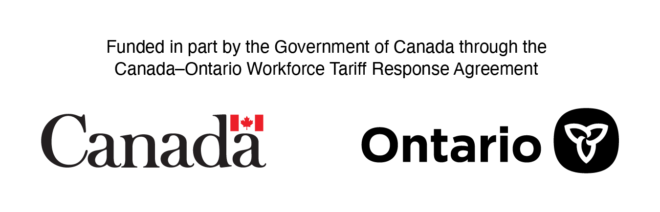 This program is funded in part by the Government of Canada through the Canada-Ontario Workforce Tariff Response Agreement